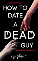 How to Date a Dead Guy: (1 How to Date a Dead Guy)