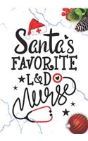 Santa's Favorite L&D Nurse: Blank Lined Journal Notebook for Labor and delivery Nurses RN, NP Future Nurse Practitioner, Retired nurse, and L&D nursing Student Christmas Gift