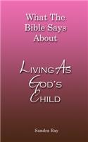 What The Bible Says About Living As God's Child