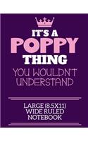 It's A Poppy Thing You Wouldn't Understand Large (8.5x11) Wide Ruled Notebook