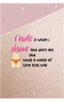 I Hate It When I Shave And Don't Get Laid What A Waste Of Time That Was: All Purpose 6x9 Blank Lined Notebook Journal Way Better Than A Card Trendy Unique Gift Pink And Gold Points Shave