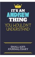 It's An Andrew Thing You Wouldn't Understand Small (6x9) Journal/Diary