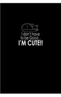 I Don't Have To Be Good. I'm Cute!: Hangman Puzzles - Mini Game - Clever Kids - 110 Lined Pages - 6 X 9 In - 15.24 X 22.86 Cm - Single Player - Funny Great Gift