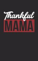 Thanksgiving Notebook - Thankful Mama Journal - Thanksgiving Gift for Him and Her - Thanksgiving Diary: Medium College-Ruled Journey Diary, 110 page, Lined, 6x9 (15.2 x 22.9 cm)