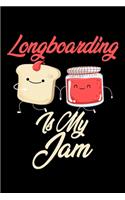 Longboarding is My Jam: Funny Longboarding Journal (Diary, Notebook) Christmas & Birthday Gift for Longboarding Enthusiasts