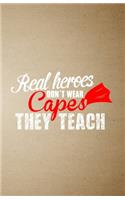 Real Heroes Don't Wear Capes They Teach A5 Lined Notebook: Funny Graphic Teacher Blank Journal For Grade High School Teacher. Unique Student Teacher Scrapbook/ Composition Great For Home School Writing