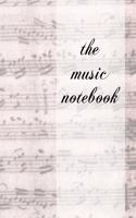 The Music Notebook: Blank Sheet Music Notebook for Songwriting and Music Learning