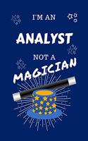 I'm An Analyst Not A Magician