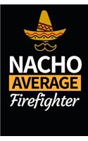 Nacho Average Firefighter