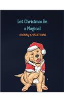 Let Christmas Be A Magical: Cute Merry Christmas and Happy New Year, Blank Lined Notebook / Journal / Diary (Cute Merry Christmas Notebook)