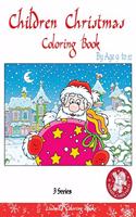 childrens christmas coloring books by age 9 to 12: (3 Series) Christmas coloring books for children and schoolchildren. Decorate Santa Claus, a Christmas tree stickers Merry Christmas with Christmas 