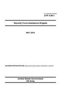 Army Techniques Publication ATP 3-96.1 Security Force Assistance Brigade May 2018
