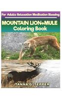 MOUNTAIN LION+MULE Coloring book for Adults Relaxation Meditation Blessing: Sketch coloring book Grayscale Pictures