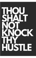 Thou Shalt Not Knock Thy Hustle