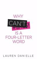 Why Can't Is a Four-Letter Word