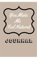 You Make Me Feel Natural: Journal