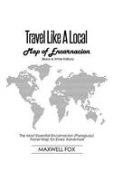 Travel Like a Local - Map of Encarnacion (Black and White Edition): The Most Essential Encarnacion (Paraguay) Travel Map for Every Adventure