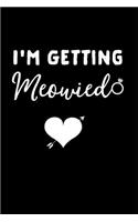 I'm Getting Meowied