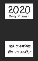 2020 Daily Planner: Ask Questions Like an Auditor