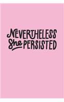 Nevertheless She Persisted Notebook: Lined Journal Diary Composition Notebook