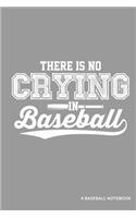 There Is No Crying in Baseball a Baseball Notebook: Blank Lined Journal