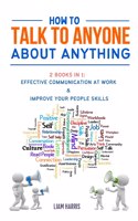 How To Talk To Anyone About Anything