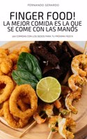 Finger Food! La Mejor Comida Es La Que Se Come Con Las Manos