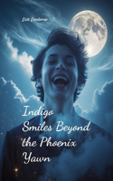 Indigo Smiles Beyond the Phoenix Yawn
