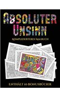Komplizierteres Malbuch (Absoluter Unsinn): Dieses Buch besteht aus 36 Malblätter, die zum Ausmalen, Einrahmen und/oder Meditieren verwendet werden können: Dieses Buch kann fotokopiert, gedruc(5 Komplizierteres Malbuch)