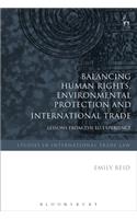Balancing Human Rights, Environmental Protection and International Trade