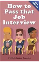 How to Pass That Job Interview, 5th Edition: Specific Advice for Beginners on How the World of the Interv