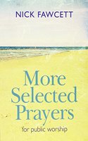 MORE SELECTED PRAYERS FOR PUBLIC WORSHIP: (CHRISTIAN BOOKS)