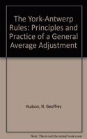 The York-Antwerp Rules: Principles and Practice of a General Average Adjustment