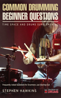 Common Drumming Questions: Frequently Asked Questions for Drummers Just Starting Out(Time Space and Drums)