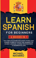 Learn Spanish for Beginners: 6 books in 1: The Complete Course With Short Stories, Easy Phrases, Words in Context and Grammar for Spanish Language Learning from Beginners to Int