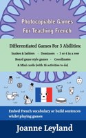 Photocopiable Games For Teaching French: Differentiated Games For 3 Abilities: Snakes & ladders - Dominoes - 3 or 4 in a row - Board game style games - Coordinates & Mini cards