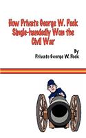 How Private George W. Peck Single-Handedly Won the Civil War