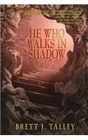 He Who Walks in Shadow