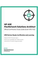 HP ASE Flexnetwork Solutions Architect Official Certification Study Guide (Exam Hp0-Y50): HP Expertone