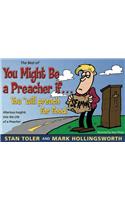 The Best of You Might Be a Preacher If