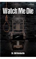 Watch Me Die