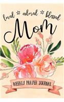 Loved Adored Blessed Mom Weekly Prayer Journal