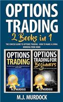 Options Trading: 2 Books in 1 - The Concise Guide to Options Trading - How to Make a Living Working from Home