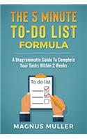 5 Minute To-Do List Formula: A Diagrammatic Guide to Complete Your Tasks Within 2 Weeks