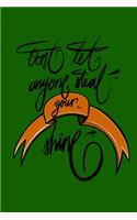 Don't let anyone steal your shine: 6x9 Inch Lined Motivational Inspiration Journal/Notebook - Green and orange, Calligraphy art