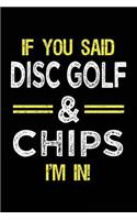 If You Said Disc Golf & Chips I'm In: Blank Lined Notebook Journal