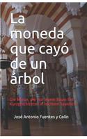 La moneda que cayó de un árbol: Die Münze, die von einem Baum fiel: Kurzgeschichten in leichtem Spanisch