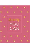 Actually, You Can
