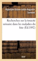 Recherches Sur La Toxicité Urinaire Dans Les Maladies Du Foie