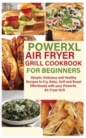 POWERXL Air Fryer Grill Cookbook For Beginners